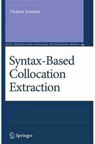 Syntax Based Collocation Extraction (Text Speech and Language Technology 44)