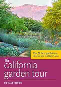 The California Garden Tour: The 50 Best Gardens To Visit In The Golden State