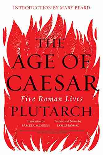 The Age Of Caesar: Five Roman Lives