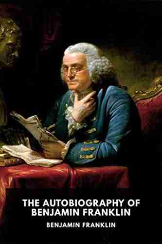 The Autobiography Of Benjamin Franklin Annotated