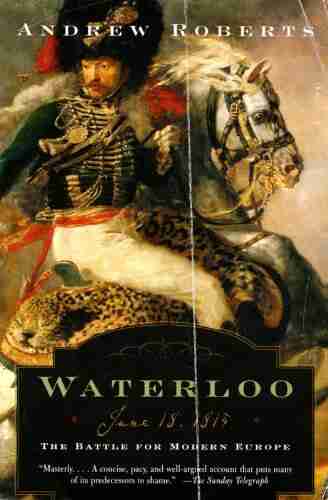 Waterloo: June 18 1815: The Battle for Modern Europe (Making History)