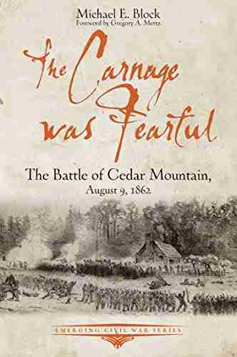 The Carnage was Fearful: The Battle of Cedar Mountain August 9 1862 (Emerging Civil War Series)