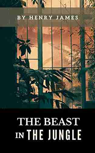 The Beast In The Jungle: The 1903 Classic Novella By Henry James (Annotated)