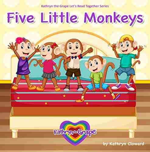 Five Little Monkeys (Kathryn the Grape Let s Read Together Series)