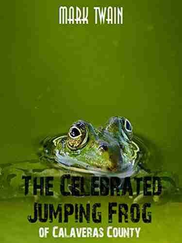 The Celebrated Jumping Frog Of Calaveras County