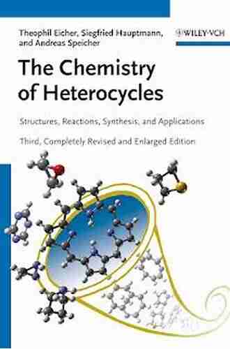 The Chemistry Of Heterocycles: Structures Reactions Synthesis And Applications