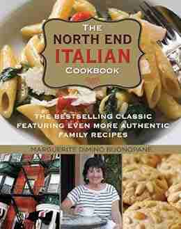 The North End Italian Cookbook 6th: The Classic Featuring Even More Authentic Family Recipes