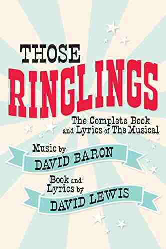 Those Ringlings: The Complete And Lyrics Of The Musical