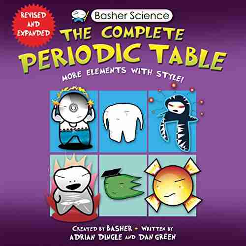 Basher Science: The Complete Periodic Table: All The Elements With Style