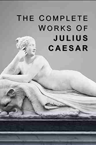 The Complete Works of Julius Caesar