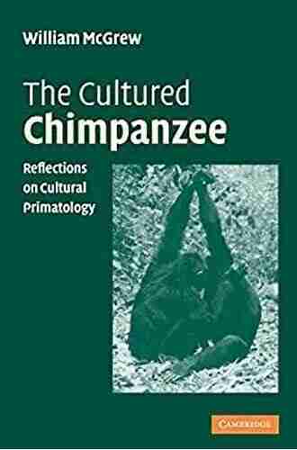 The Cultured Chimpanzee: Reflections On Cultural Primatology