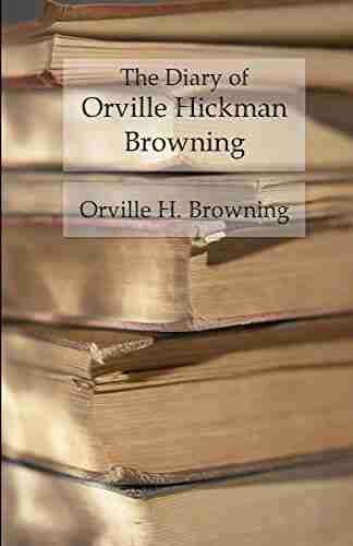 The Diary Of Orville Hickman Browning: Unannotated Reading Edition