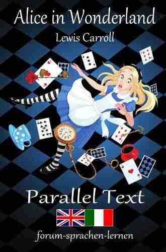 Alice In Wonderland / Alice Nel Paese Delle Meraviglie Bilingual Italian English With Sentence By Sentence Translation Placed Directly Side By Side (Italian Edition)