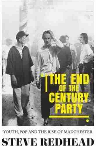 The End Of The Century Party: Youth Pop And The Rise Of Madchester