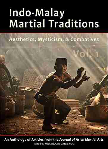 Indo Malay Martial Traditions: Aesthetics Mysticism Combatives Vol 1