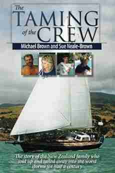 The Taming of the Crew: The story of the New Zealand family who sold up and sailed away into the worst winter storms for half a century