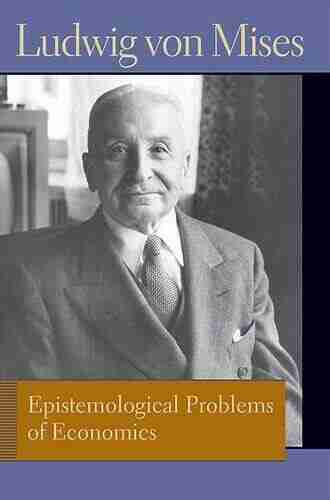 Epistemological Problems Of Economics (Liberty Fund Library Of The Works Of Ludwig Von Mises)