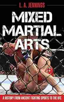 Mixed Martial Arts: A History From Ancient Fighting Sports To The UFC