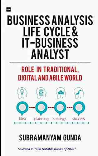 BUSINESS ANALYSIS LIFE CYCLE IT BUSINESS ANALYST: ROLE IN TRADITIONAL DIGITAL AND AGILE WORLD