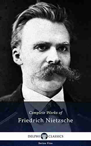 Delphi Complete Works Of Friedrich Nietzsche (Illustrated) (Series Five 24)