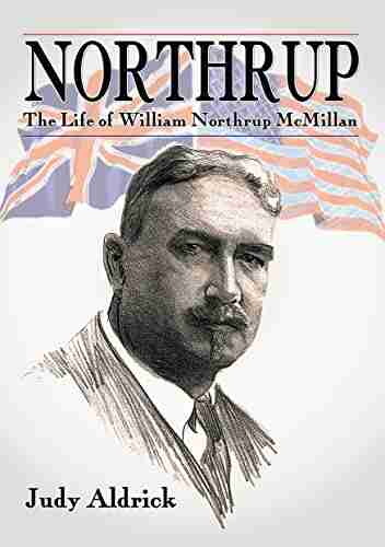 Northrup: The Life of Sir William Northrup McMillan