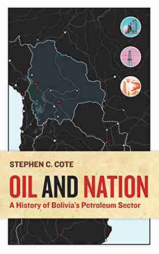 Oil and Nation: A History of Bolivia s Petroleum Sector (Energy and Society)