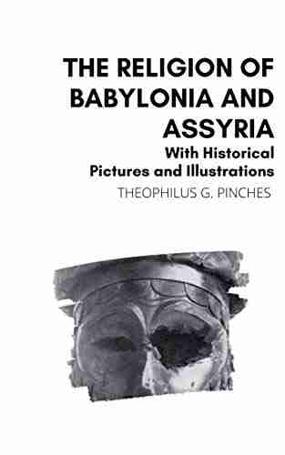 The Religion Of Babylonia And Assyria: With Historical Pictures And Illustrations