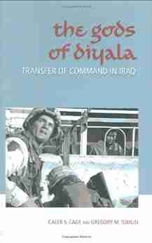 The Gods Of Diyala: Transfer Of Command In Iraq (Williams Ford Texas A M University Military History 118)