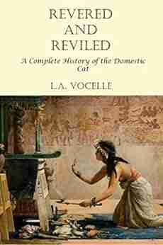 Revered and Reviled: A Complete History of the Domestic Cat