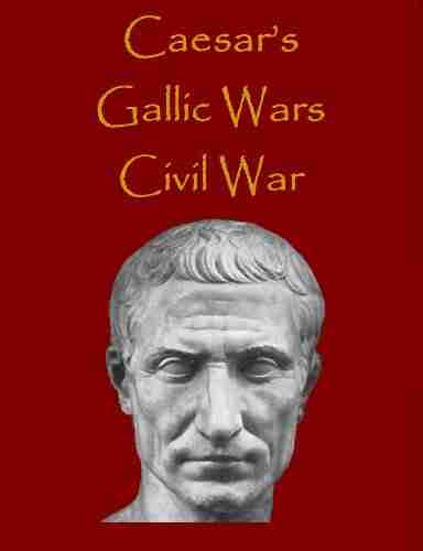 Caesar S Commentaries: The Gallic Wars The Civil War (History Alive )