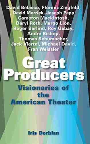 Great Producers: Visionaries Of American Theater