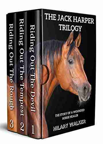 The Jack Harper Trilogy: The Story Of A Wounded Horse Healer (The First Riding Out Trilogy)