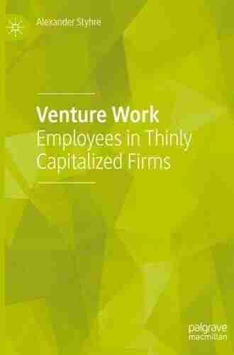 Venture Work: Employees in Thinly Capitalized Firms