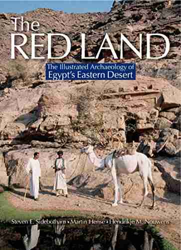 The Red Land: The Illustrated Archaeology Of Egypt S Eastern Desert