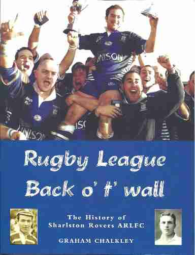 Rugby League Back O T Wall: A History Of Sharlston Rovers ARLFC