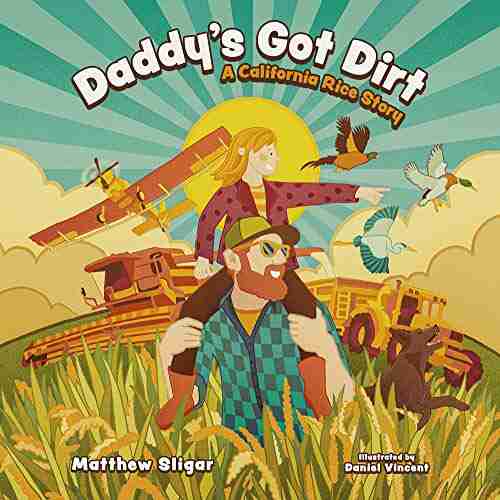 Daddy S Got Dirt: A California Rice Story