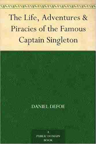 The Life Adventures Piracies of the Famous Captain Singleton