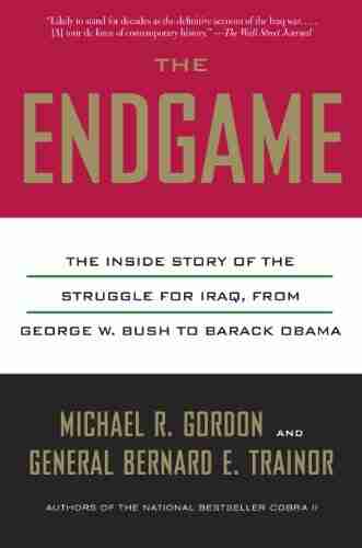 The Endgame: The Inside Story of the Struggle for Iraq from George W Bush to Barack Obama