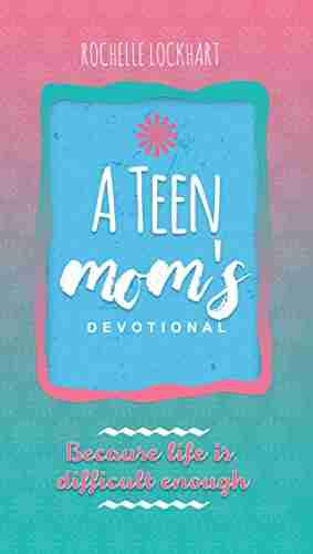 A Teen Mom s Devotional Rochelle Lockhart