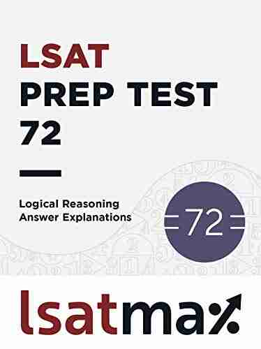 LSAT Prep Test 72 Logical Reasoning Answer Explanations: The June 2014 LSAT (LSAT Prep Test Explanations)