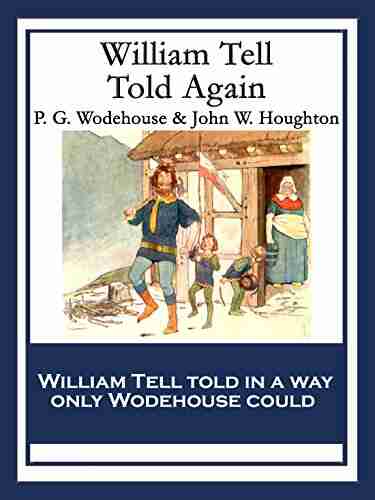 William Tell Told Again: With Linked Table Of Contents