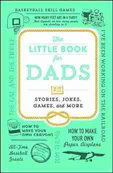 The Little For Dads: Stories Jokes Games And More