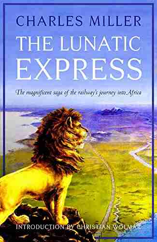 The Lunatic Express Charles Miller