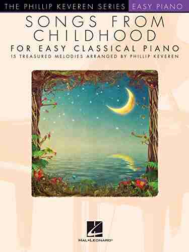 Songs From Childhood For Easy Classical Piano (The Phillip Keveren Series)