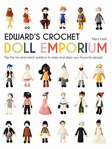 Edward S Crochet Doll Emporium: Flip The Mix And Match Patterns To Make And Dress Your Favourite People (Edward S Menagerie 2)