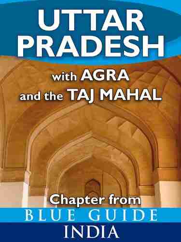 Uttar Pradesh With Agra And The Taj Mahal Blue Guide Chapter (from Blue Guide India)