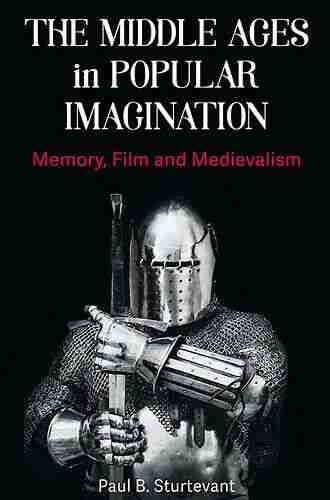 The Middle Ages in Popular Imagination: Memory Film and Medievalism (New Directions in Medieval Studies)