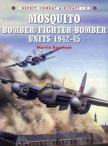 Mosquito Bomber/Fighter Bomber Units 1942 45 (Combat Aircraft)