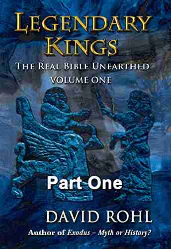 Legendary Kings: The Real Bible Unearthed Volume One Part One