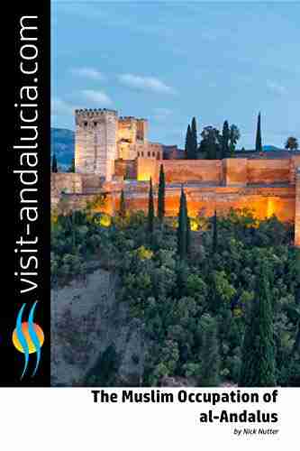 The Muslim Occupation Of Al Andalus: From 711 AD To 1492 AD (Visit Andalucia)